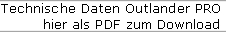 Technische Daten Outlander PRO
hier als PDF zum Download
